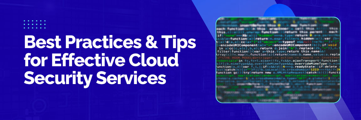 Best Practices & Tips for Effective Cloud Security Services banner showing lines of programming code.