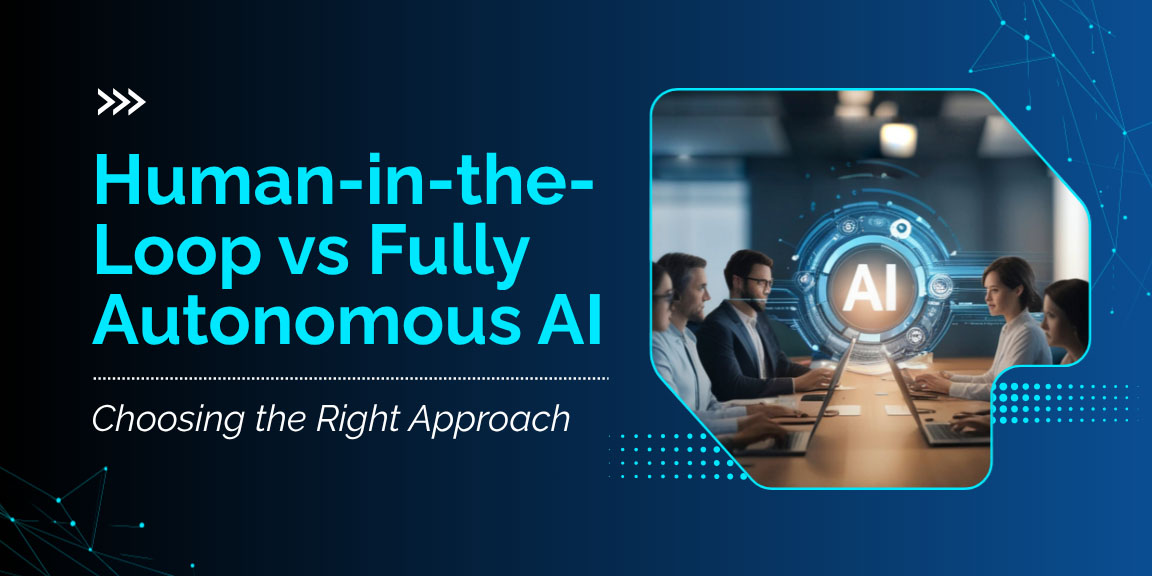 Human in the loop vs fully autonomous AI agents guide for choosing the right enterprise AI approach